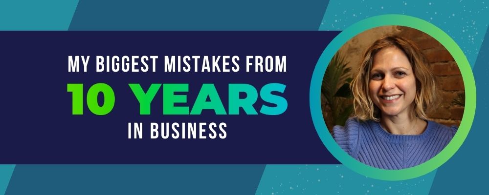 My Biggest Mistakes from 10 Years in Business